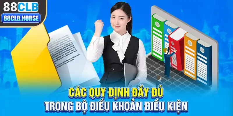 Các quy định đầy đủ trong bộ điều khoản điều kiện