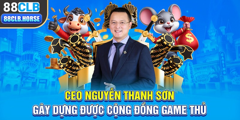 CEO Nguyễn Thanh Sơn gây dựng được cộng đồng game thủ 