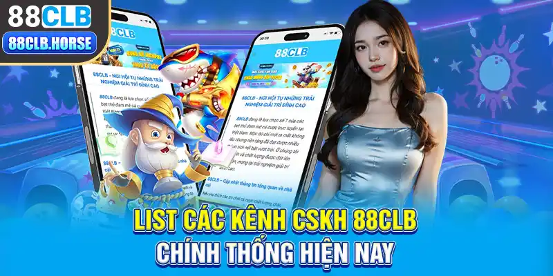 List các kênh CSKH 88CLB chính thống hiện nay