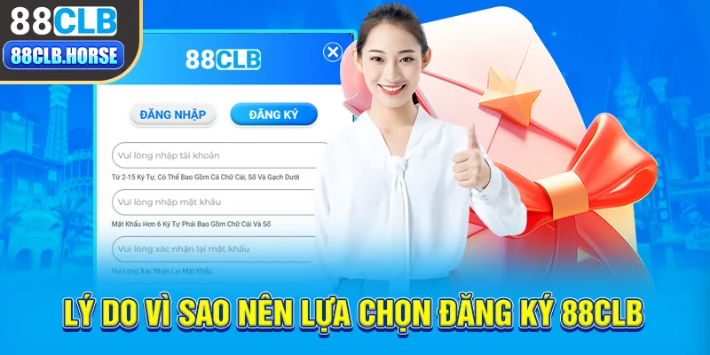 Lý do vì sao nên lựa chọn đăng ký 88CLB