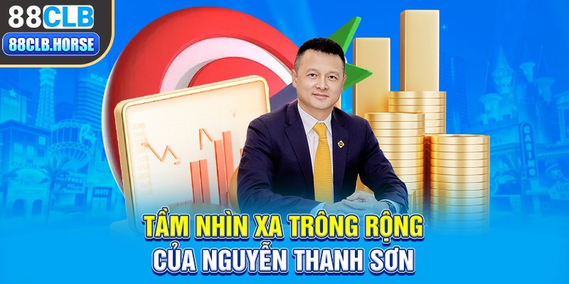 Tầm nhìn xa trông rộng của Nguyễn Thanh Sơn