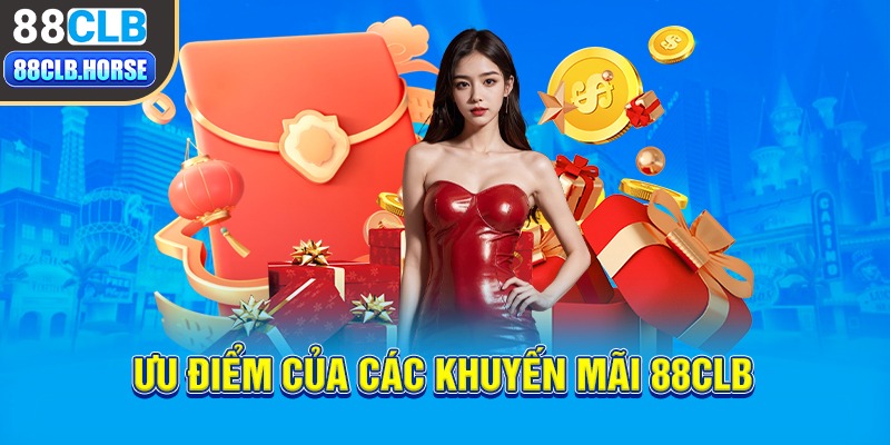 Ưu điểm của khuyến mãi 88CLB