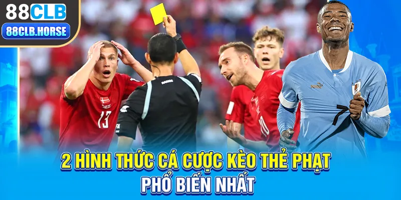 2 hình thức cá cược kèo thẻ phạt phổ biến nhất