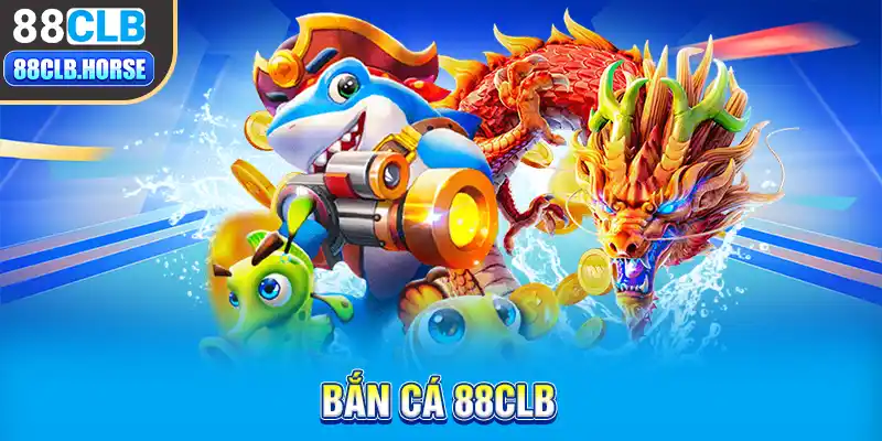 Bắn cá 88CLB