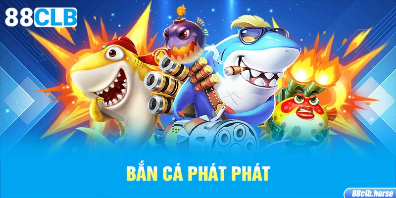 Bắn cá phát phát