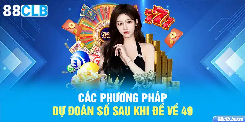 Các phương pháp dự đoán số sau khi đề về 49