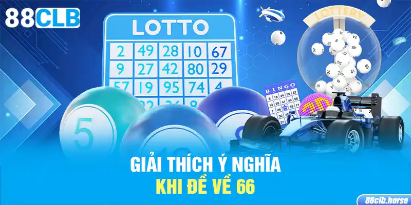 Giải thích ý nghĩa khi đề về 66