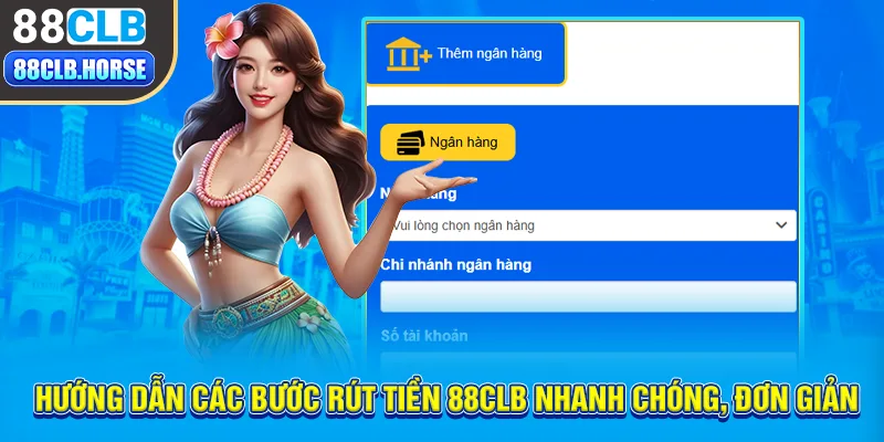 Hướng dẫn các bước rút tiền 88CLB nhanh chóng, đơn giản