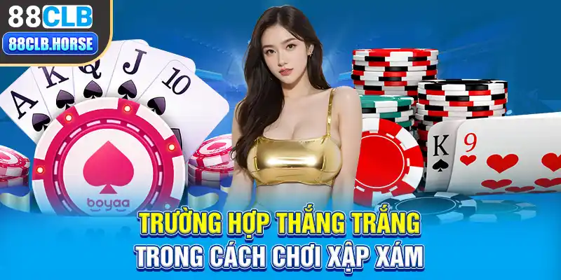 Trường hợp thắng trắng trong cách chơi xập xám